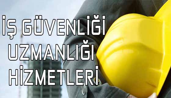 İş Güvenliği Uzmanlığı Hizmeti